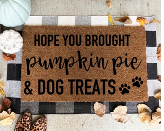 Hope You Brought Pumpkin Pie & Dog Treats Fall Doormat