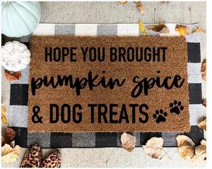 Hope You Brought Pumpkin Spice & Dog Treats Fall Doormat