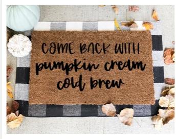 Come Back With Pumpkin Cream Cold Brew Fall Doormat