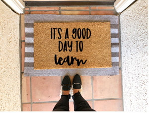 It's A Good Day To Learn Doormat