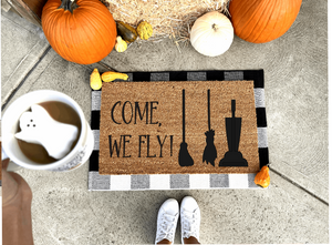 Come we fly doormat, funny doormat, witch doormat, Halloween doormat, fall doormat