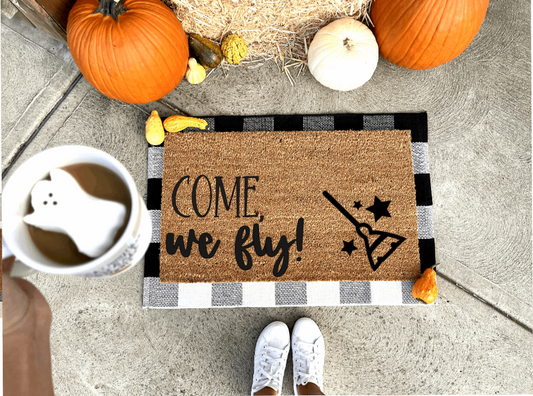Come we fly doormat, funny doormat, witch doormat, Halloween doormat, fall doormat