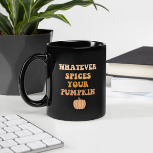 Whatever spices your pumpkin black mug