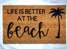 Load image into Gallery viewer, Life is better at the beach/lake/pool door mat
