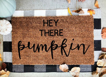 Load image into Gallery viewer, Hey there pumpkin doormat
