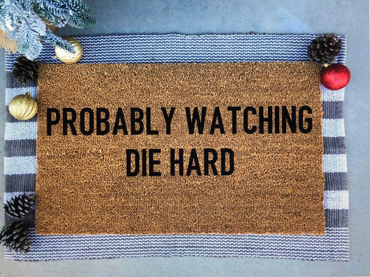 probably watching die hard