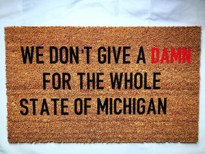 We dont give a damn for the whole state of Michigan doormat, osu, Ohio state,