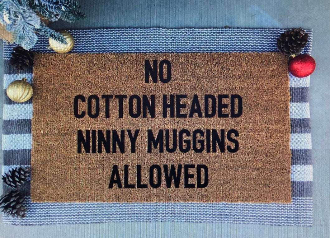 no cotton headed ninny muggins allowed doormat