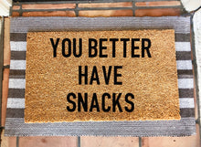 Load image into Gallery viewer, hope you brought/you better have snacks custom doormat
