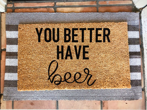 Hope you brought-you better have beer doormat
