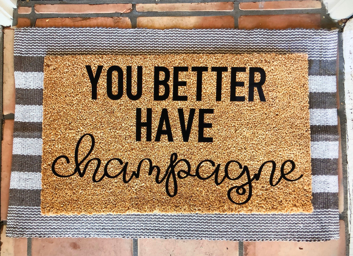 Hope you brought- you better have champagne doormat