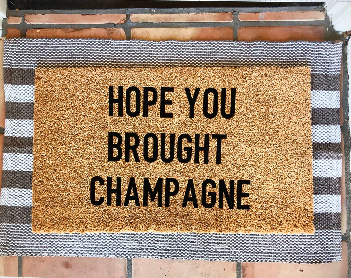Hope you brought- you better have champagne doormat