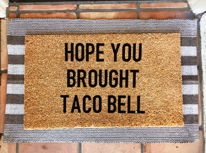 Hope you brought Taco Bell doormat
