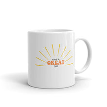 Load image into Gallery viewer, Have a great day coffee mug, positive mug, gift for her, gift for him, gift for friend, motivational mug, positivity mug
