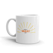 Load image into Gallery viewer, Have a great day coffee mug, positive mug, gift for her, gift for him, gift for friend, motivational mug, positivity mug
