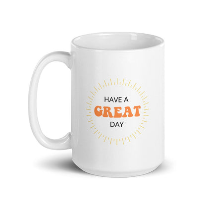 Have a great day sunshine coffee mug, positive mug, gift for her, gift for him, gift for friend, motivational mug, positivity mug