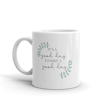 Load image into Gallery viewer, It&#39;s a Good Day to Have a Good Day Mug, Positive Mug, Encouraging Quote, Courage, Gift for Her, Inspirational Mug, Happy Mug, Motivation mug
