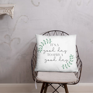 It&#39;s a Good Day to Have a Good Day PILLOW, Positive Pillow, Encouraging Quote, Courage, Inspirational Pillow,