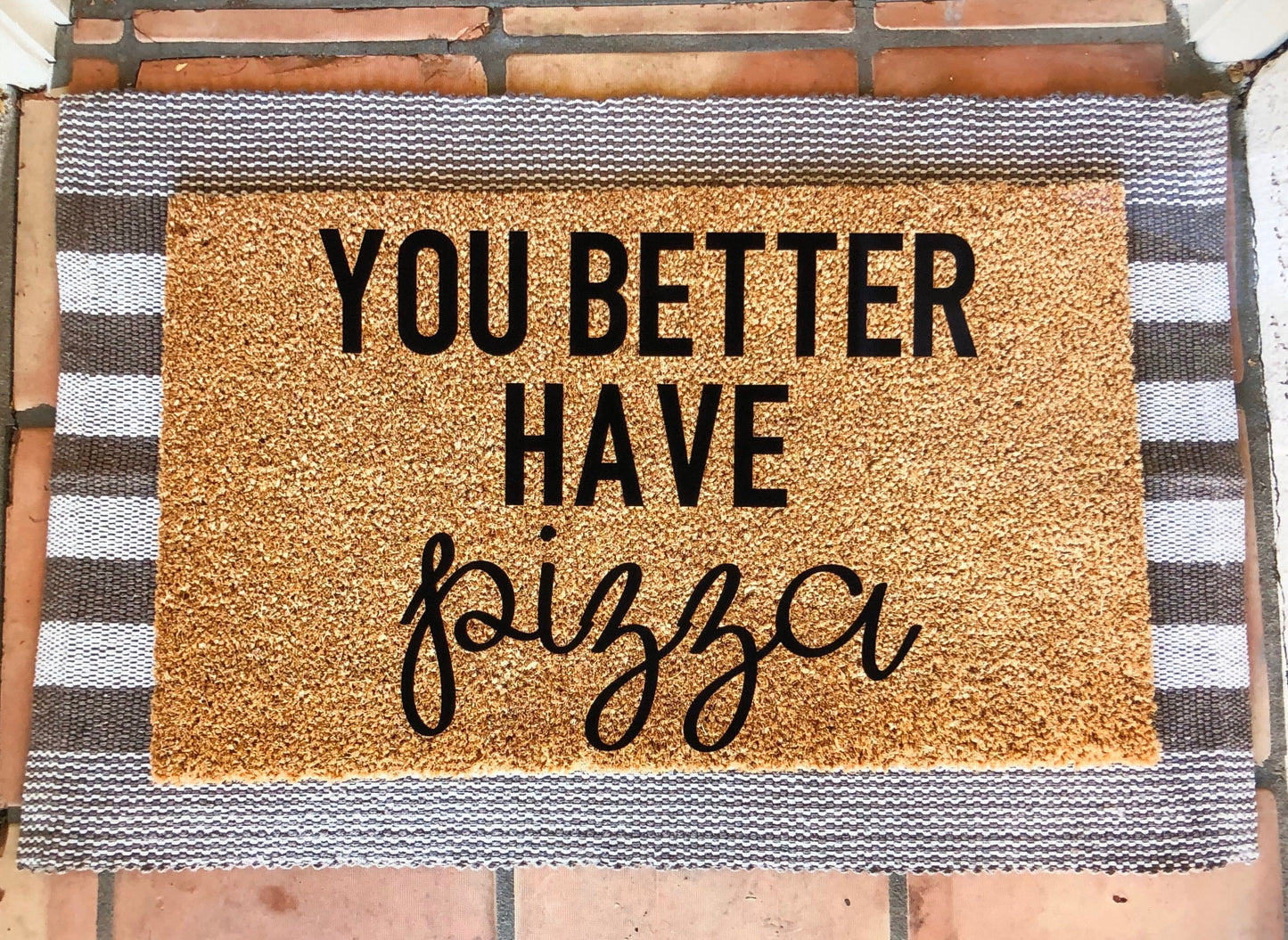 Hope you brought/you better have pizza doormat