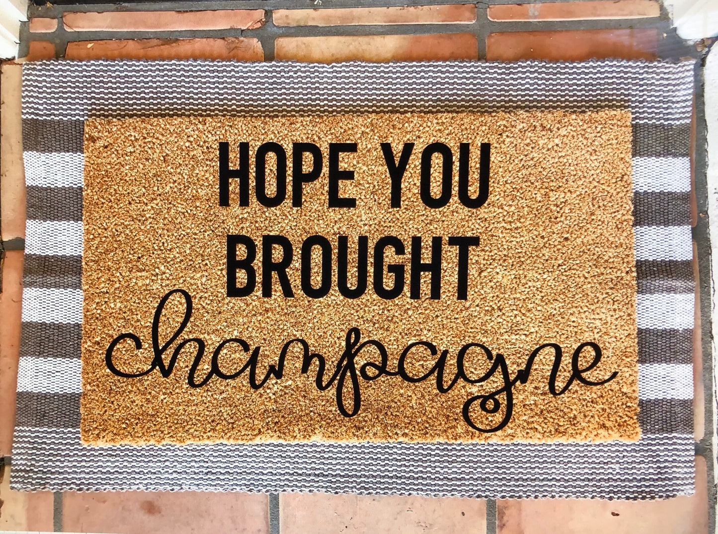 Hope you brought- you better have champagne doormat