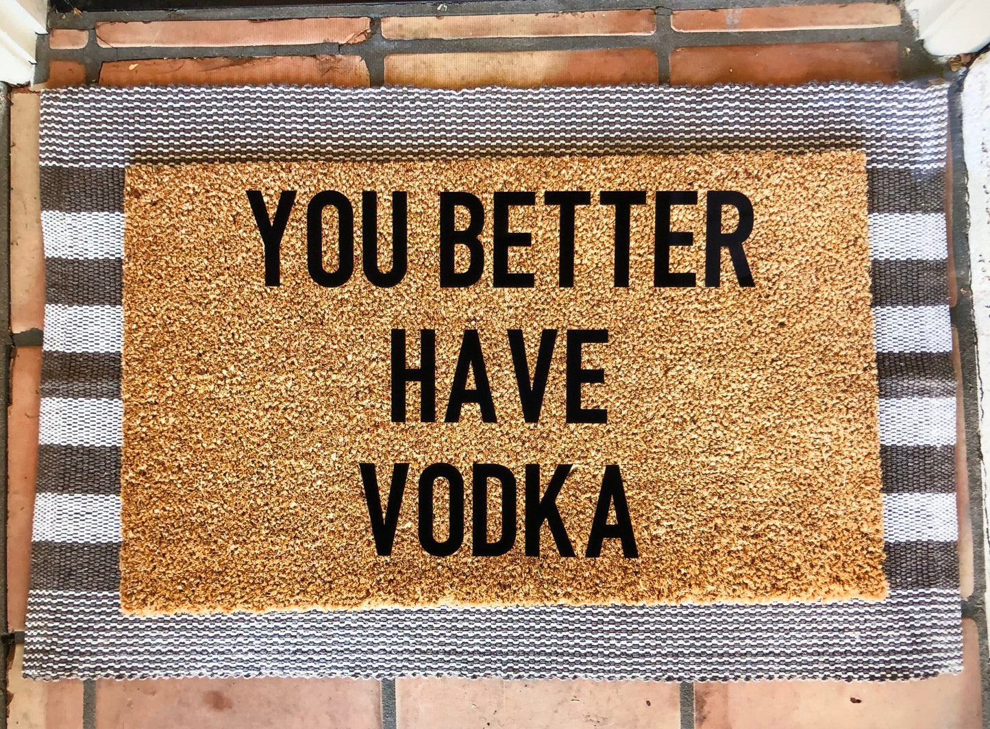 Hope you brought/you better have vodka doormat