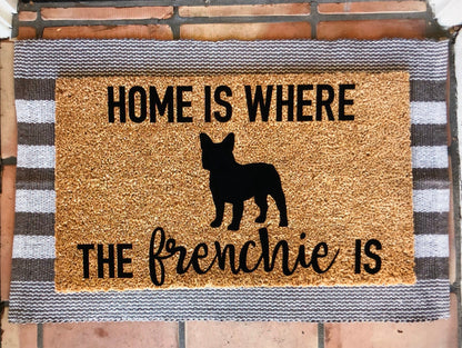 Home is where my/the frenchie is doormat, pet doormat, funny doormat, customizable doormat, cute doormat