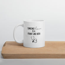 Load image into Gallery viewer, someone I love hero mug, healthcare mug, nurse mug, essential mug, doctor mug, front line mug
