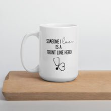 Load image into Gallery viewer, someone I love hero mug, healthcare mug, nurse mug, essential mug, doctor mug, front line mug
