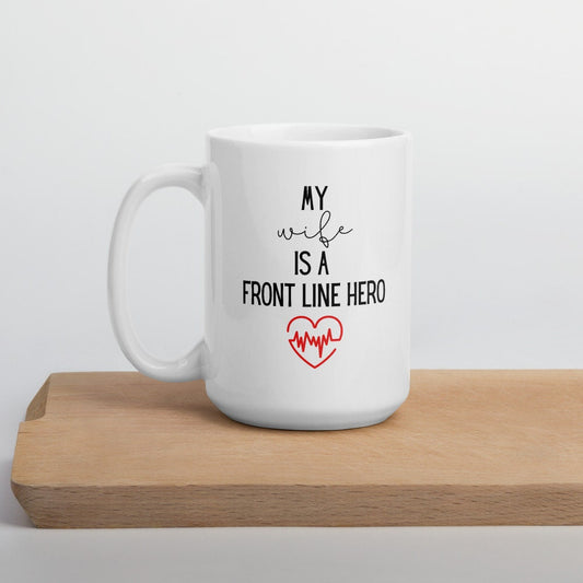 my wife heartbeat mug,  hero mug, healthcare mug, nurse mug, essential mug, doctor mug, front line mug
