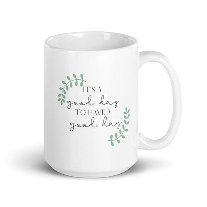 It&#39;s a Good Day to Have a Good Day Mug, Positive Mug, Encouraging Quote, Courage, Gift for Her, Inspirational Mug, Happy Mug, Motivation mug