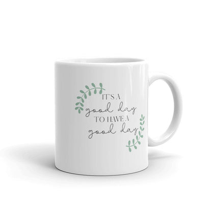 It&#39;s a Good Day to Have a Good Day Mug, Positive Mug, Encouraging Quote, Courage, Gift for Her, Inspirational Mug, Happy Mug, Motivation mug