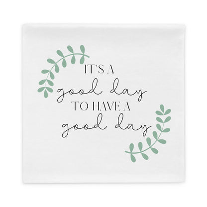 It&#39;s a Good Day to Have a Good Day PILLOWCASE ONLY, Encouraging Quote, Courage, Inspirational Pillowcase, Motivation Pillowcase