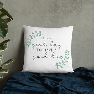 It&#39;s a Good Day to Have a Good Day PILLOW, Positive Pillow, Encouraging Quote, Courage, Inspirational Pillow,