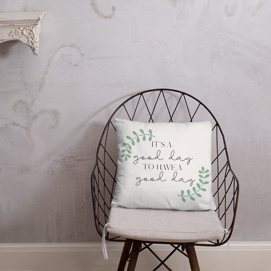 It&#39;s a Good Day to Have a Good Day PILLOW, Positive Pillow, Encouraging Quote, Courage, Inspirational Pillow,
