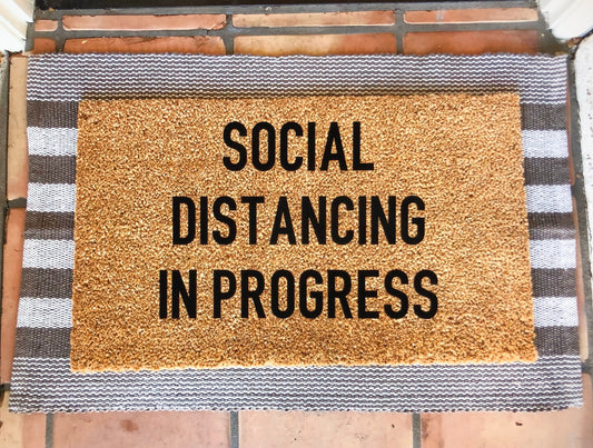 Social distancing in progress doormat, funny doormat, cute doormat, welcome mat, home decor, go away doormat