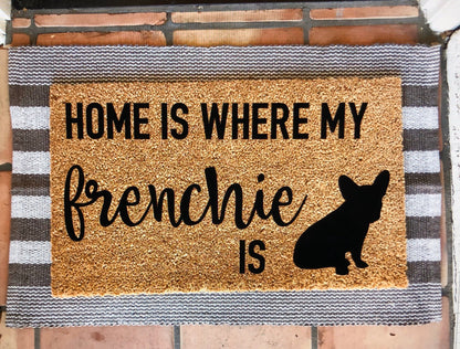 Home is where my/the frenchie is doormat, pet doormat, funny doormat, customizable doormat, cute doormat