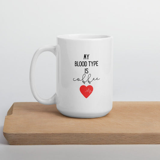 My blood type is coffee mug, healthcare mug, nurse mug, essential mug, doctor mug, front line mug