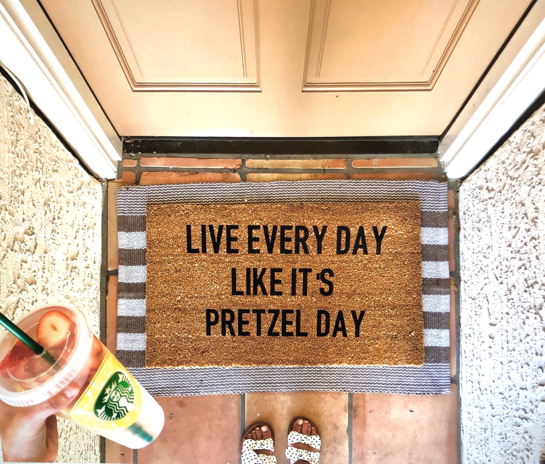 Live every day like it’s pretzel day doormat, funny doormat, the office doormat, the office quotes