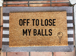 Off to lose my balls doormat, funny doormat, golf doormat, Father’s Day gift, gift for him