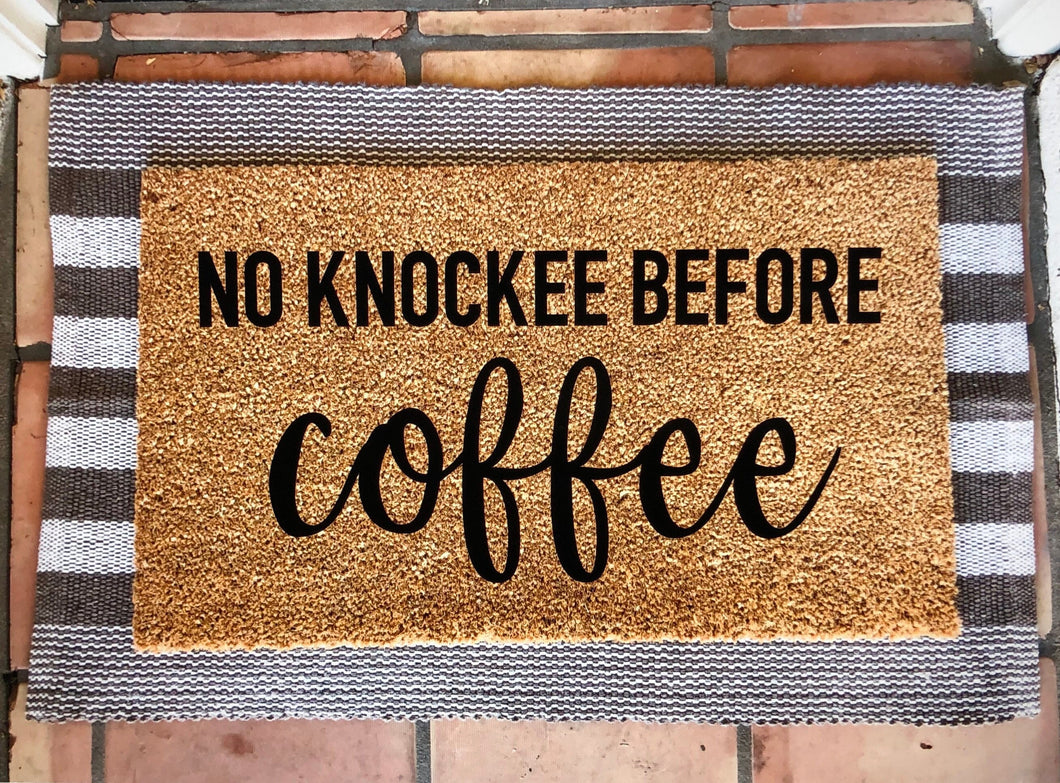 No knockee before coffee doormat, funny doormat, custom doormat