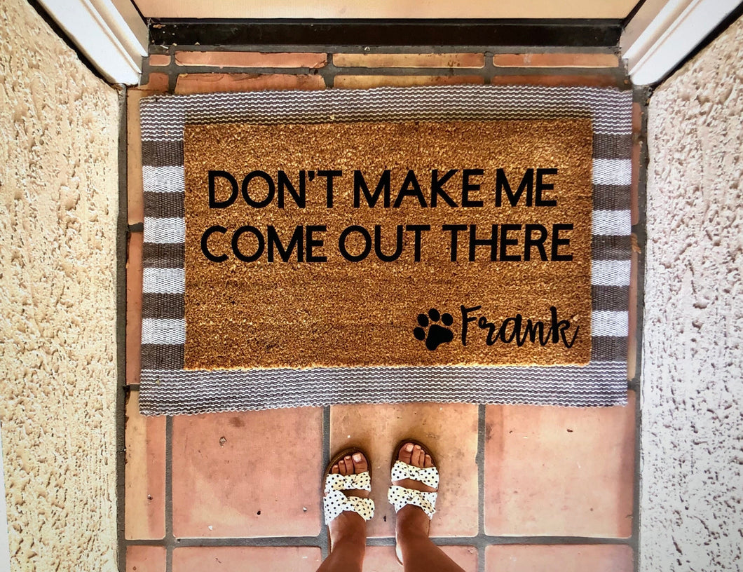 Don’t make me come out there dog doormat,cute doormat, pet doormat, dog doormat, funny doormat