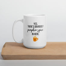 Load image into Gallery viewer, Yes, obviously pumpkin spice mug, fall coffee mug, pumpkin mug, psl, autumn mug, cute mug, funny mug, punny mug, fall decor, pumpkin decor
