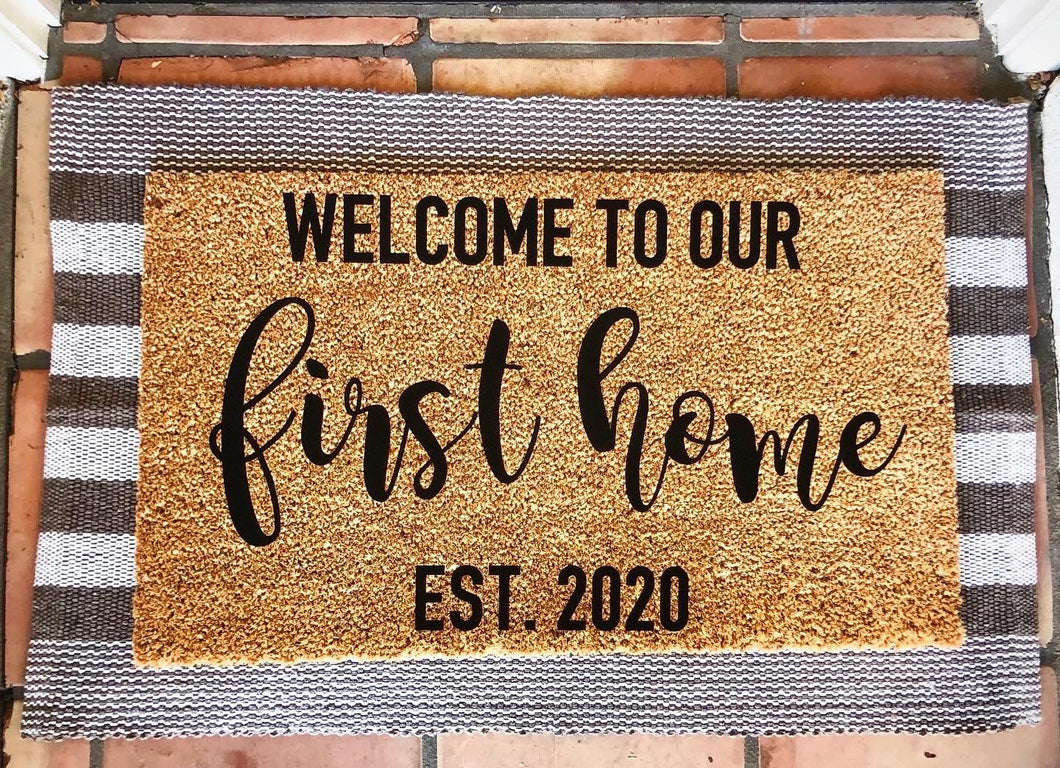 Welcome to our first home doormat, new home doormat, realtor gift, closing gift, new home buyer