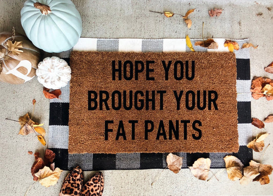 hope you brought your fat pants