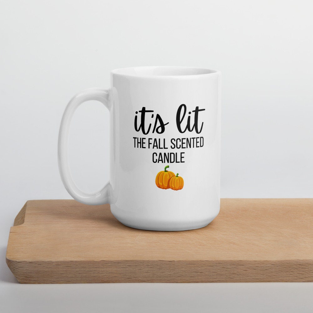 It's lit - the fall scented candle mug, fall coffee mug, pumpkin mug, autumn mug, cute mug, funny mug, punny mug, fall decor, pumpkin decor