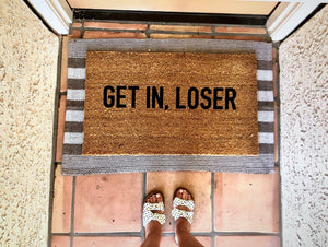 Get in loser doormat, cute doormat, funny doormat, mean girls doormat