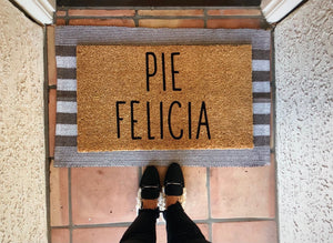 Pie Felicia doormat, friendsgiving, thanksgiving, punny doormat