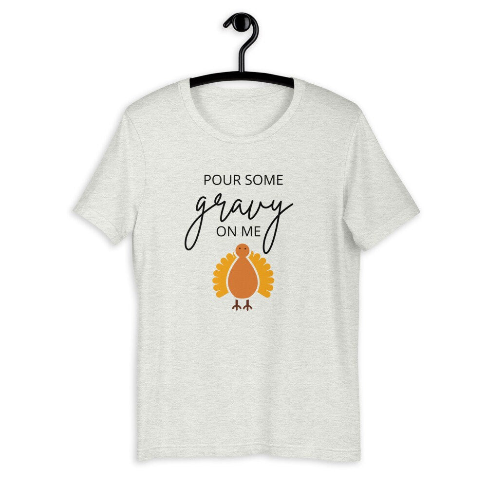 Pour Some Gravy On Me Turkey Short-Sleeve Unisex T-Shirt, Friendsgiving shirt, thanksgiving shirt, punny shirt