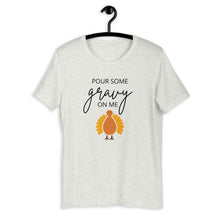 Load image into Gallery viewer, Pour Some Gravy On Me Turkey Short-Sleeve Unisex T-Shirt, Friendsgiving shirt, thanksgiving shirt, punny shirt
