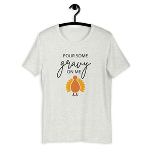 Pour Some Gravy On Me Turkey Short-Sleeve Unisex T-Shirt, Friendsgiving shirt, thanksgiving shirt, punny shirt